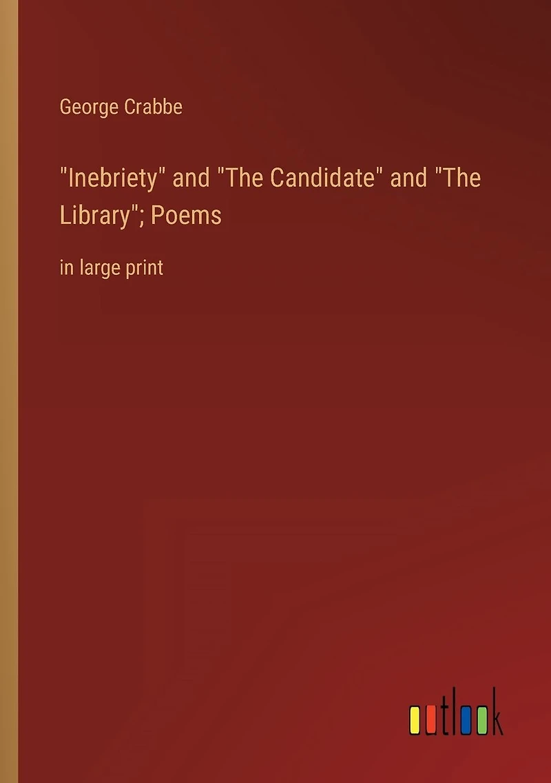 "Inebriety" and "The Candidate" Library"; Poems: large print