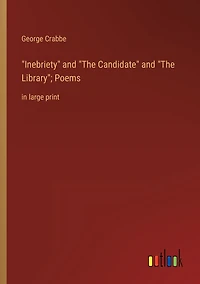 "Inebriety" and "The Candidate" Library"; Poems: large print
