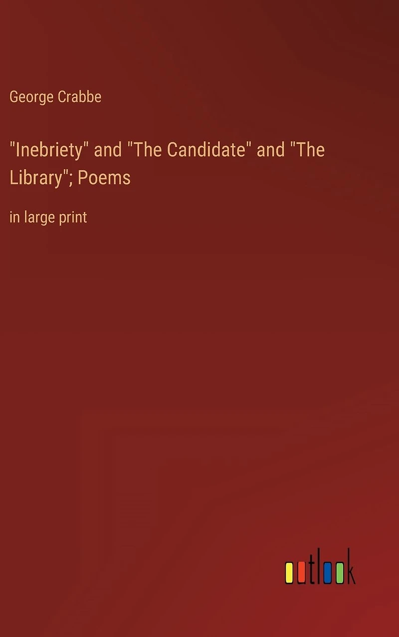 "Inebriety" and "The Candidate" Library"; Poems: large print
