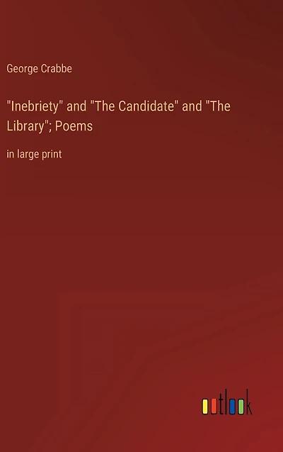 "Inebriety" and "The Candidate" Library"; Poems: large print