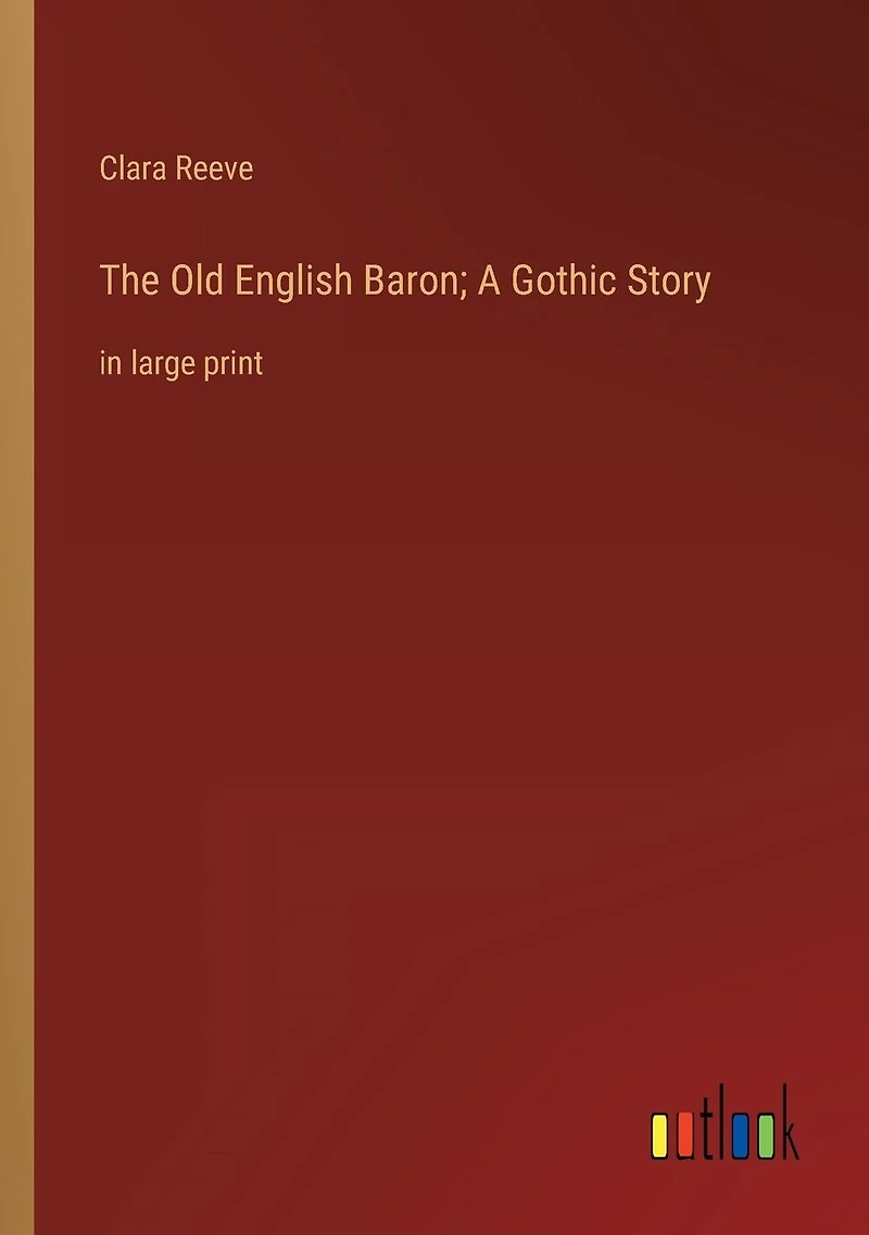 The Old English Baron; A Gothic Story: large print