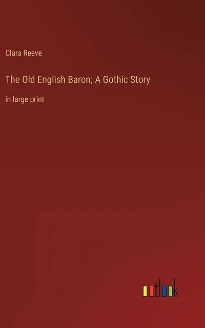 The Old English Baron; A Gothic Story: large print