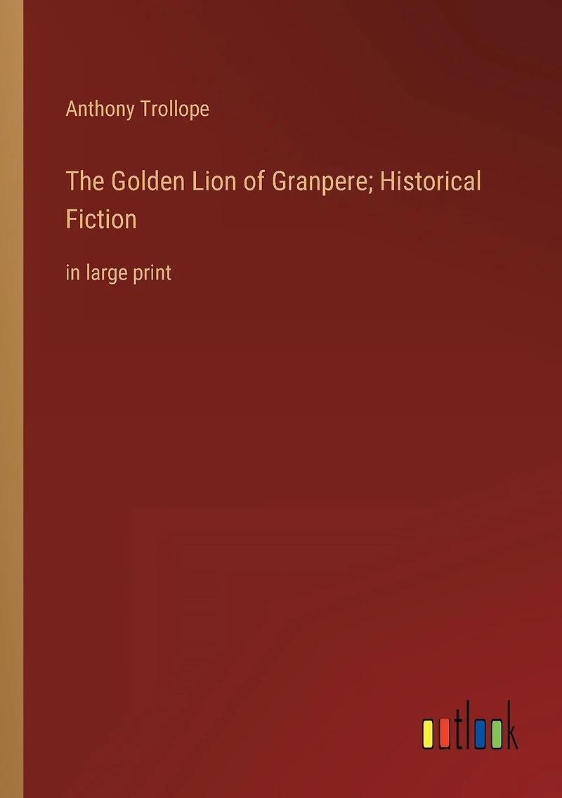 The Golden Lion of Granpere; Historical Fiction: large print
