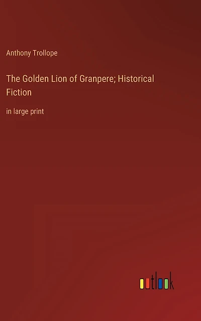 The Golden Lion of Granpere; Historical Fiction: large print
