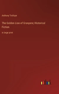 The Golden Lion of Granpere; Historical Fiction: large print