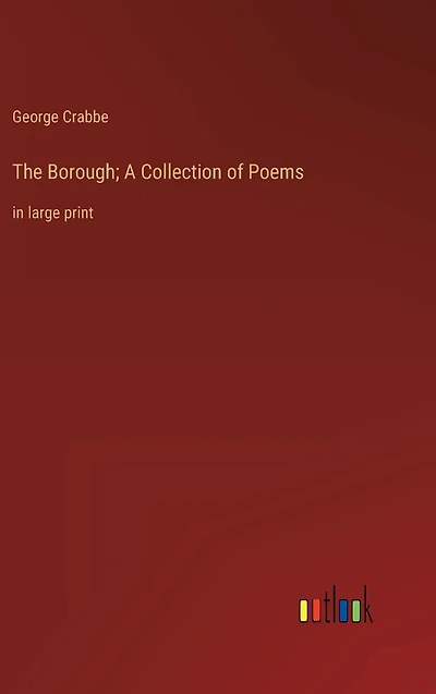 The Borough; A Collection of Poems: large print