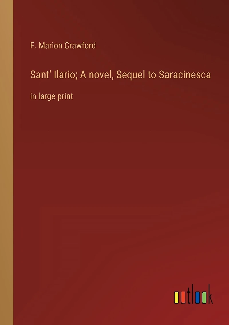Sant' Ilario; A novel, Sequel to Saracinesca: large print