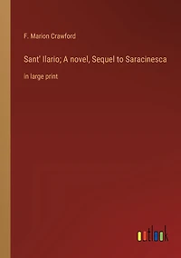Sant' Ilario; A novel, Sequel to Saracinesca: large print