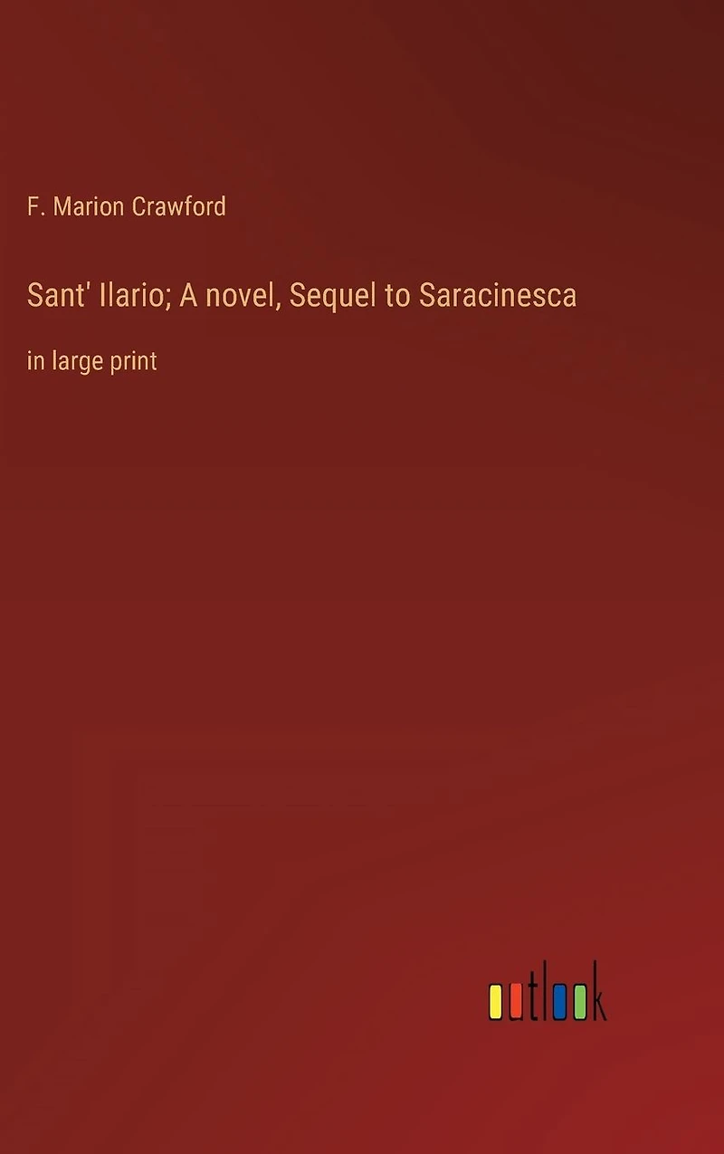 Sant' Ilario; A novel, Sequel to Saracinesca: large print
