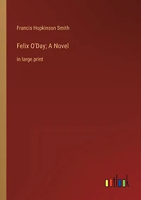 Felix O'Day; A Novel: large print