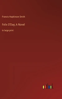 Felix O'Day; A Novel: large print