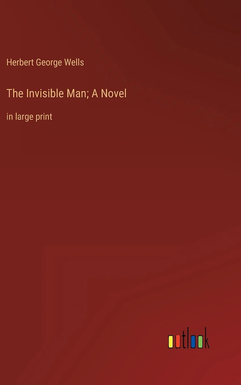 The Invisible Man; A Novel: large print