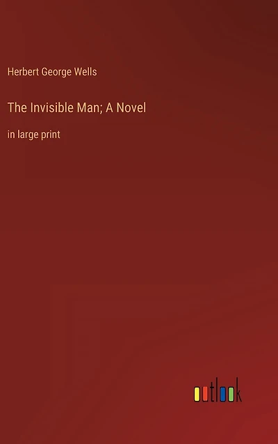 The Invisible Man; A Novel: large print