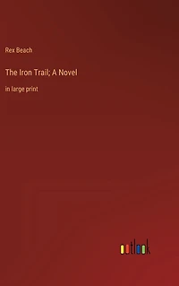 The Iron Trail; A Novel: large print