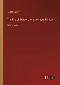 The Eye of Zeitoon; An Adventure Fiction: large print