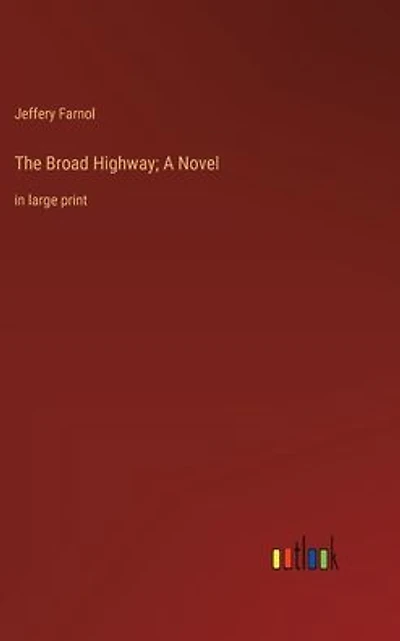 The Broad Highway; A Novel: large print