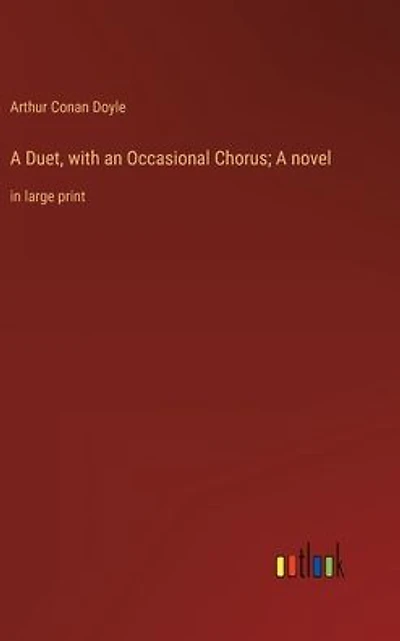 A Duet, with an Occasional Chorus; novel: large print