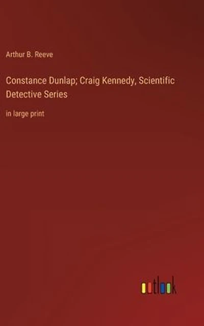 Constance Dunlap; Craig Kennedy, Scientific Detective Series: large print