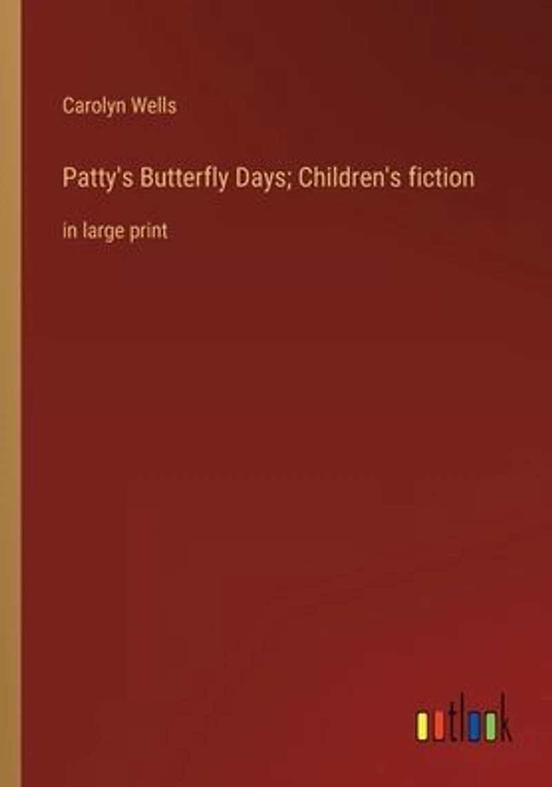 Patty's Butterfly Days; Children's fiction: large print