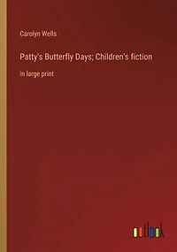Patty's Butterfly Days; Children's fiction: large print