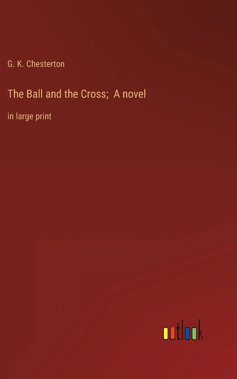 the Ball and Cross; A novel: large print
