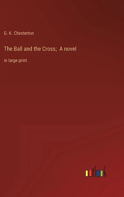 the Ball and Cross; A novel: large print