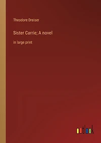 Sister Carrie; A novel: large print