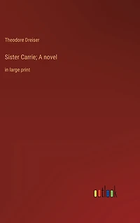 Sister Carrie; A novel: large print