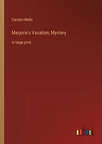 Marjorie's Vacation, Mystery: large print