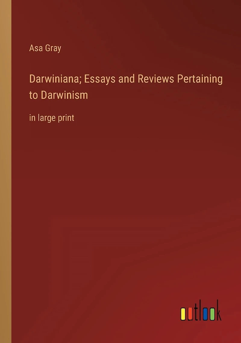 Darwiniana; Essays and Reviews Pertaining to Darwinism: large print