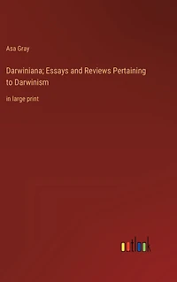 Darwiniana; Essays and Reviews Pertaining to Darwinism: large print