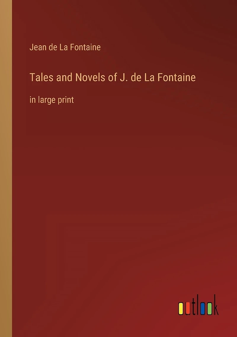 Tales and Novels of J. de La Fontaine: large print