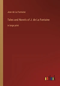 Tales and Novels of J. de La Fontaine: large print