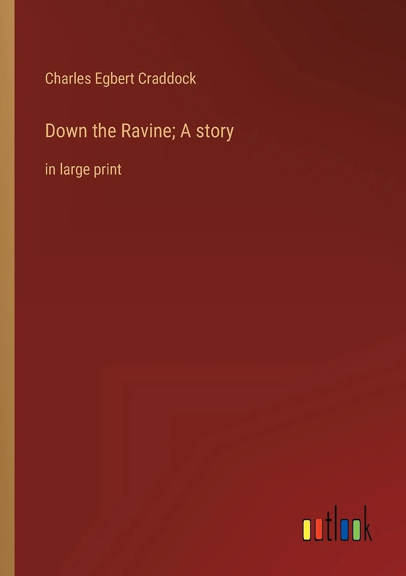 Down the Ravine; A story: large print