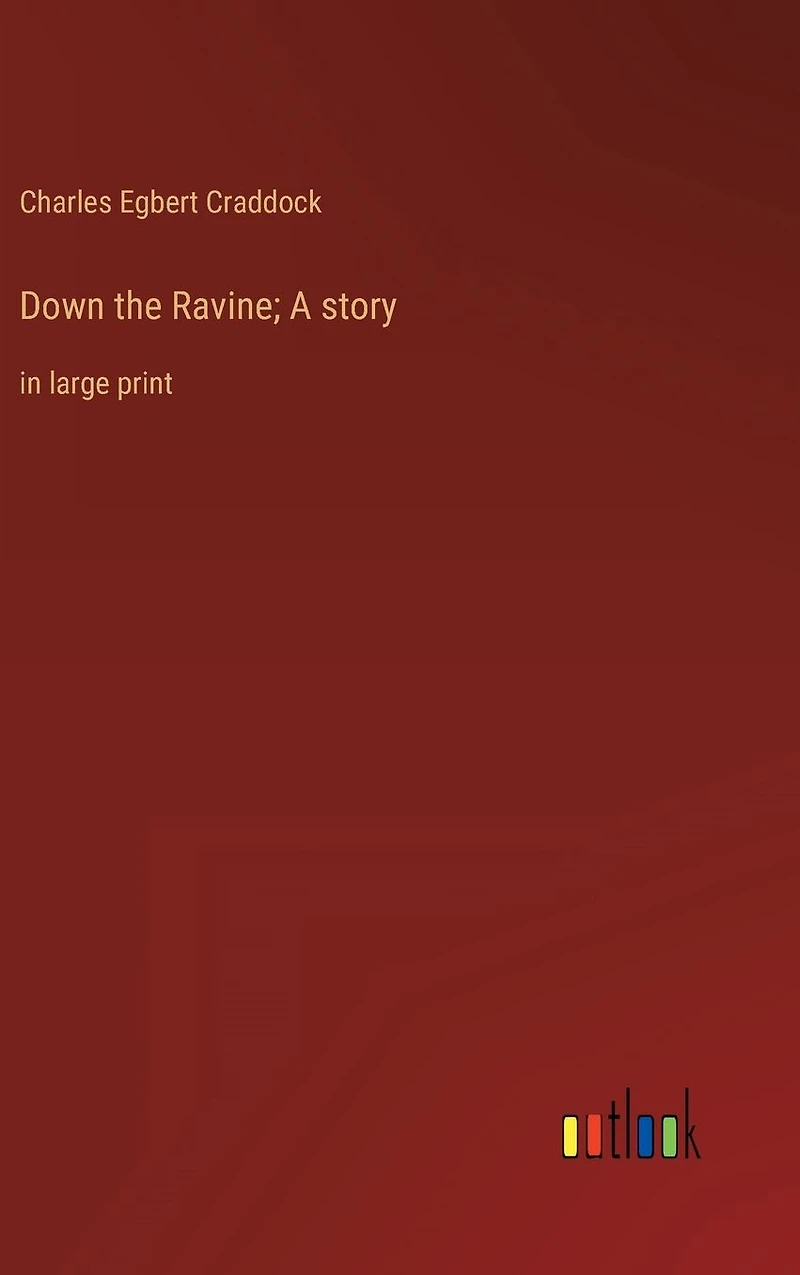 Down the Ravine; A story: large print