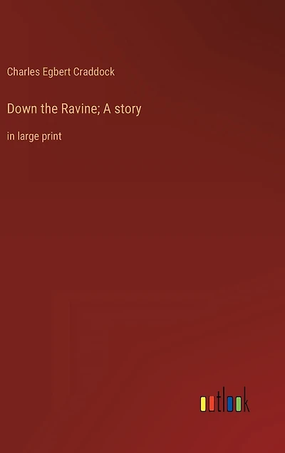 Down the Ravine; A story: large print