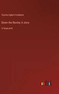 Down the Ravine; A story: large print