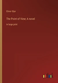 The Point of View; A novel: large print