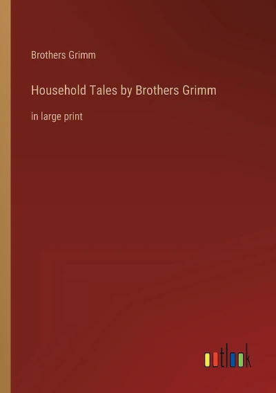 Household Tales by Brothers Grimm: in large print