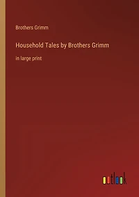Household Tales by Brothers Grimm: in large print