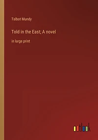 Told the East; A novel: large print