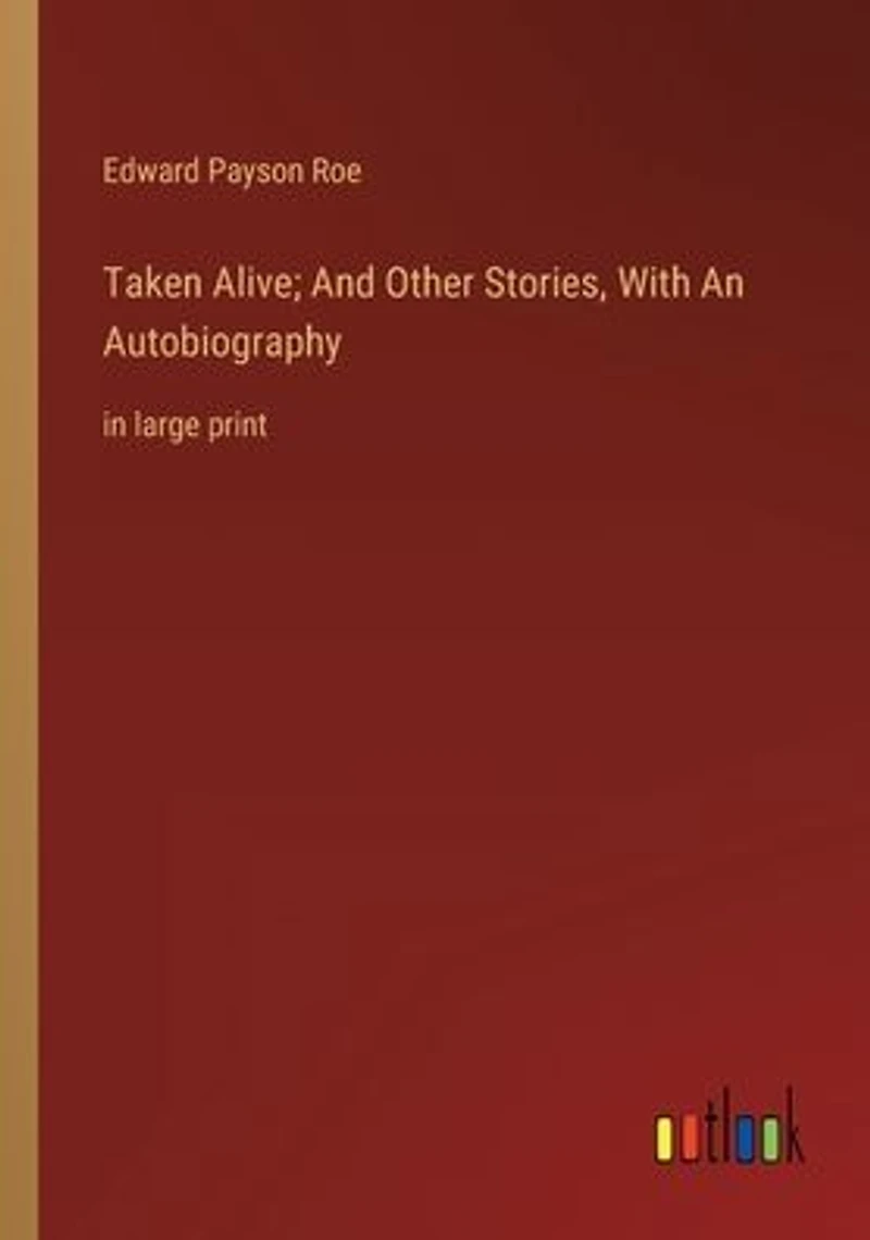 Taken Alive; And Other Stories, With An Autobiography: large print