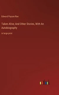 Taken Alive; And Other Stories, With An Autobiography: large print