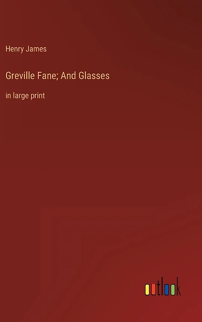 Greville Fane; And Glasses: large print