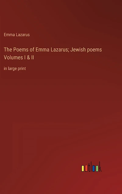 The poems of Emma Lazarus; Jewish Volumes I & II: large print