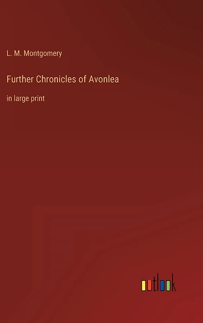 Further Chronicles of Avonlea: large print