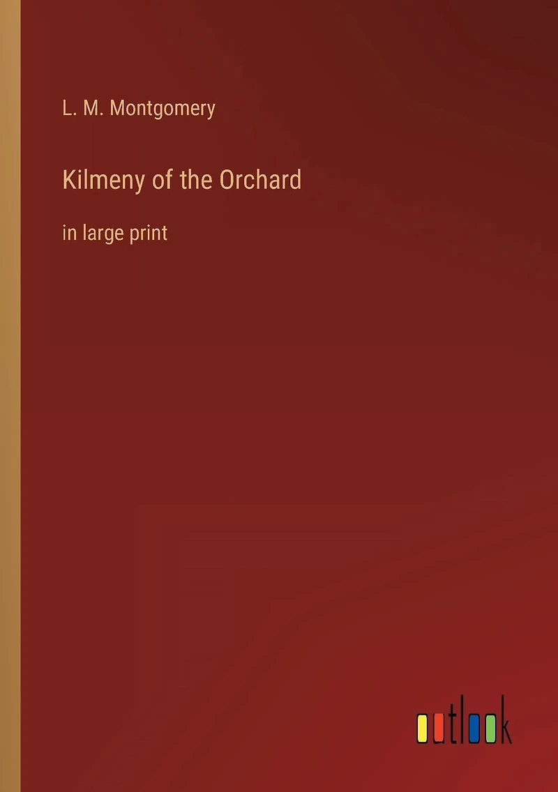 Kilmeny of the Orchard: large print