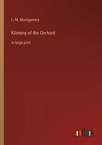 Kilmeny of the Orchard: large print