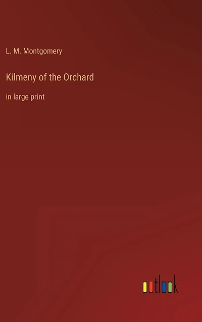 Kilmeny of the Orchard: large print