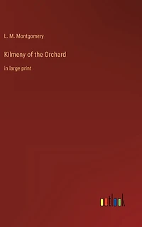Kilmeny of the Orchard: large print